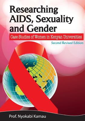 Researching AIDS, Sexuality and Gender: Case Studies of Women in Kenyan Universities