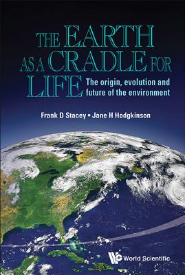 The Earth As a Cradle for Life: The Origin, Evolution, and Future of the Environment