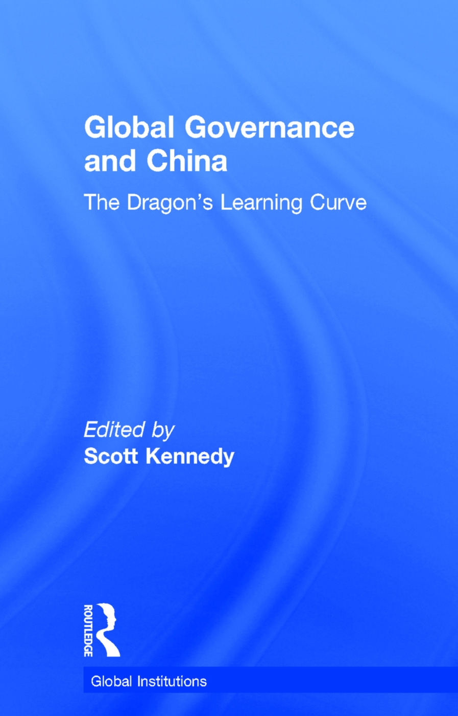 Global Governance and China: The Dragon’s Learning Curve