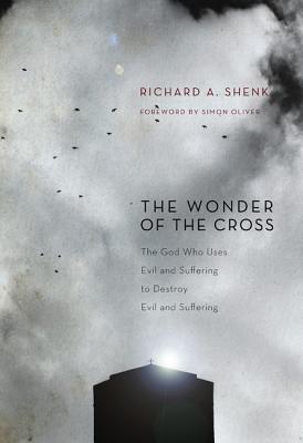 The Wonder of the Cross: The God Who Uses Evil and Suffering to Destroy Evil and Suffering