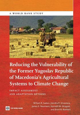 Reducing the Vulnerability of Former Yugoslav Republic of Macedonia’s Agricultural Systems to Climate Change: Impact Assessment