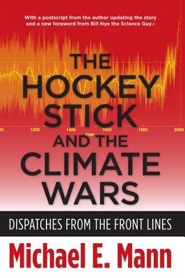 The Hockey Stick and the Climate Wars: Dispatches from the Front Lines