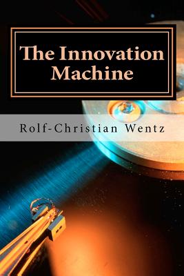 The Innovation Machine: How the World’s Best Companies Manage Innovation