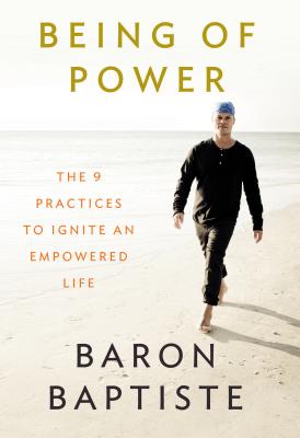 Being of Power: The 9 Practices to Ignite an Empowered Life