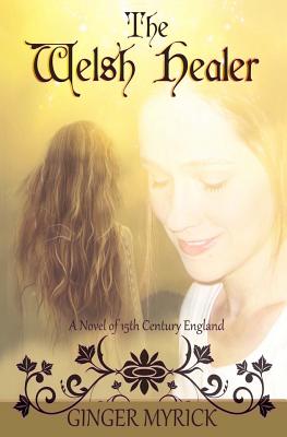 The Welsh Healer: A Novel of 15th Century England