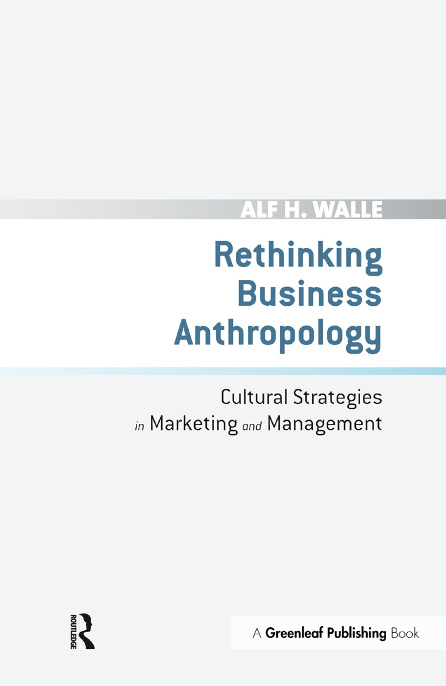 Rethinking Business Anthropology: Cultural Strategies in Marketing and Management