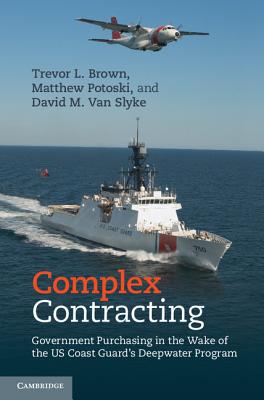 Complex Contracting: Government Purchasing in the Wake of the Us Coast Guard’s Deepwater Program