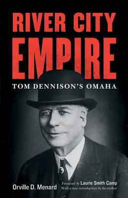 River City Empire: Tom Dennison’s Omaha