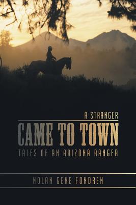 A Stranger Came to Town: Tales of an Arizona Ranger