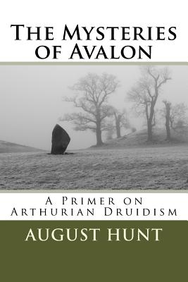 The Mysteries of Avalon: A Primer on Arthurian Druidism