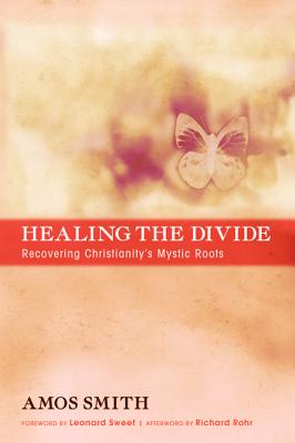 Healing the Divide: Recovering Christianity’s Mystic Roots