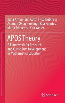 Apos Theory: A Framework for Research and Curriculum Development in Mathematics Education