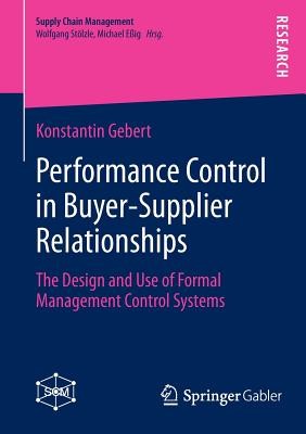 Performance Control in Buyer-supplier Relationships: The Design and Use of Formal Management Control Systems