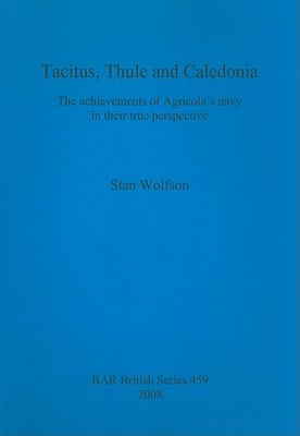 Tacitus, Thule and Caledonia: The Achievements of Agricola’s Navy in Their True Perspective