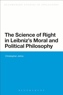 The Science of Right in Leibniz’s Moral and Political Philosophy: The Science of Right