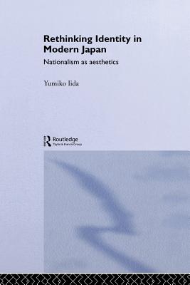 Rethinking Identity in Modern Japan: Nationalism As Aesthetics