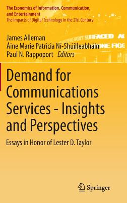 Demand for Communications Services - Insights and Perspectives: Essays in Honor of Lester D. Taylor