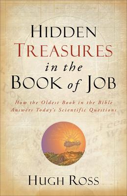 Hidden Treasures in the Book of Job: How the Oldest Book in the Bible Answers Today’s Scientific Questions