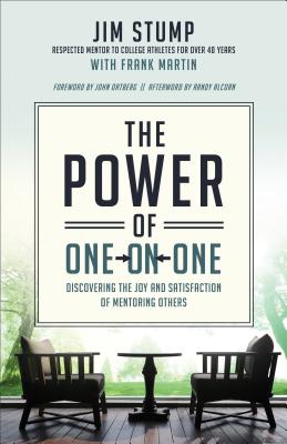 The Power of One-on-One: Discovering the Joy and Satisfaction of Mentoring Others