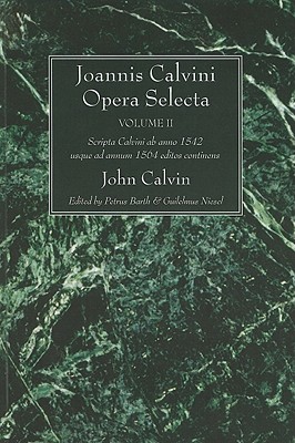 Joannis Calvini Opera Selecta: Tractatus Theologicos minores ab anno 1542 uspue ad annum 1564 editos continens