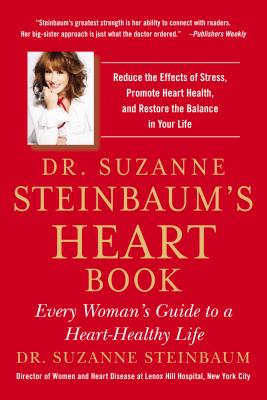 Dr. Suzanne Steinbaum’s Heart Book: Every Woman’s Guide to a Heart-Healthy Life