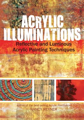 Acrylic Illuminations: Reflective and Luminous Acrylic Painting Techniques