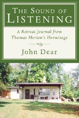 The Sound of Listening: A Retreat Journal from Thomas Merton’s Hermitage