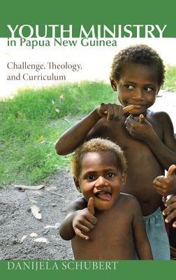 Youth Ministry in Papua New Guinea: Challenge, Theology, and Curriculum