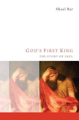 God’s First King: The Story of Saul