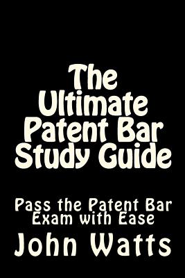 The Ultimate Patent Bar Study Guide