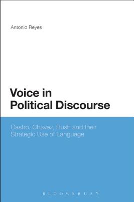 Voice in Political Discourse: Castro, Chavez, Bush and Their Strategic Use of Language