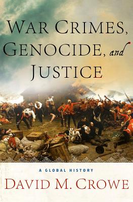 War Crimes, Genocide, and Justice: A Global History