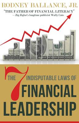 The 7 Indisputable Laws of Financial Leadership: Why Money Management Is a Thing of the Past