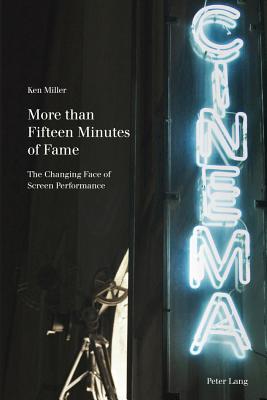 More Than Fifteen Minutes of Fame: The Changing Face of Screen Performance