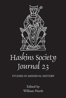 The Haskins Society Journal, Volume 23: Studies in Medieval History