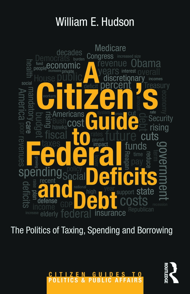A Citizen’s Guide to Deficits and Debt: The Politics of Taxing, Spending, and Borrowing