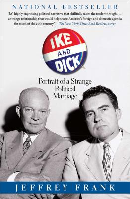 Ike and Dick: Portrait of a Strange Political Marriage