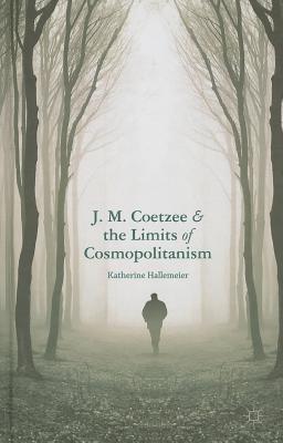 J. M. Coetzee and the Limits of Cosmopolitanism