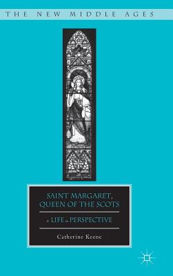 Saint Margaret, Queen of the Scots: A Life in Perspective