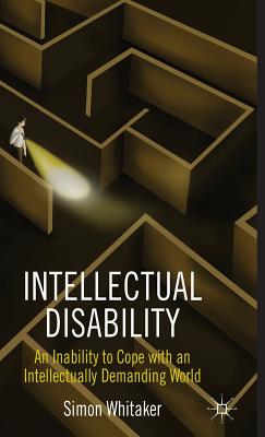 Intellectual Disability: An Inability to Cope with an Intellectually Demanding World