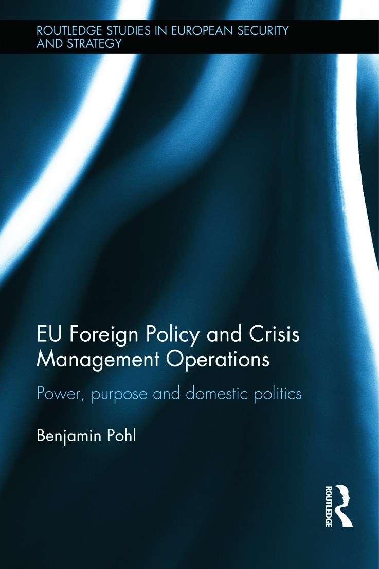 EU Foreign Policy and Crisis Management Operations: Power, Purpose and Domestic Politics