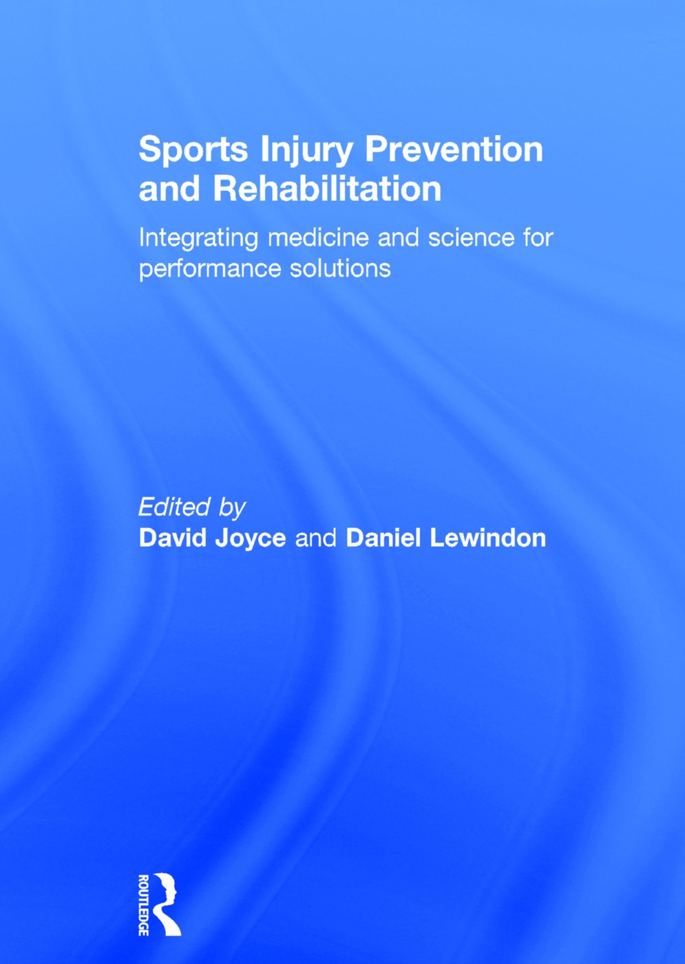 Sports Injury Prevention and Rehabilitation: Integrating medicine and science for performance solutions