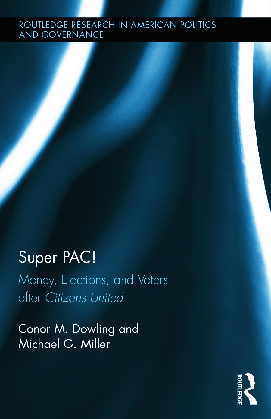 Super PAC!: Money, Elections, and Voters After Citizens United