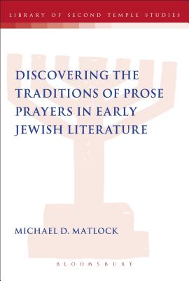 Discovering the Traditions of Prose Prayers in Early Jewish Literature