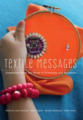 Textile Messages: Dispatches from the World of E-Textiles and Education