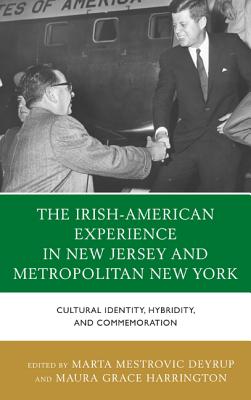 The Irish-American Experience in New Jersey and Metropolitan New York: Cultural Identity, Hybridity, and Commemoration