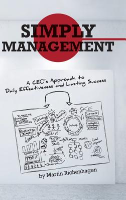 Simply Management: A CEO’s Approach to Daily Effectiveness and Lasting Success