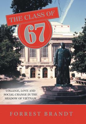 The Class of 67: College, Love and Social Change in the Shadow of Vietnam