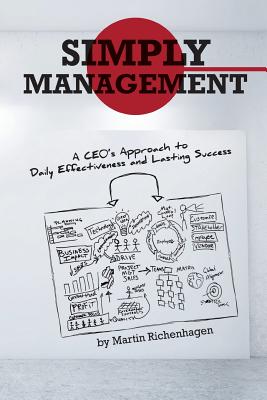 Simply Management: A CEO’s Approach to Daily Effectiveness and Lasting Success