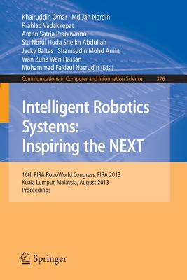 Intelligent Robotics Systems Inspiring the Next: 16th Fira Roboworld Congress, Fira 2013, Kuala Lumpur, Malaysia, August 24-29,